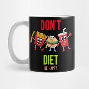 be happy don't diet Mug